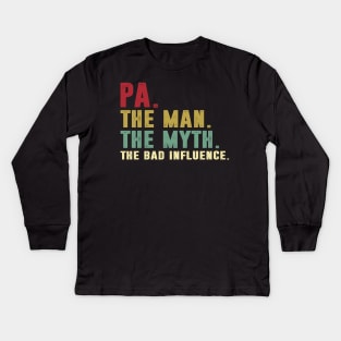 Pa - The Man - The Myth - The Bad Influence Father's Day Gift Dad Kids Long Sleeve T-Shirt